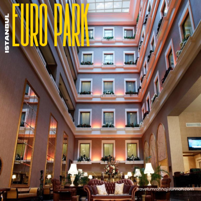 EURO PARK HOTEL ISTANBUL HOTEL JAMA'AH UMROH PLUS PADI TOUR FIO HOLIDAY TOURS AND TRAVEL - travelumrohhajisunnah.com - 082211279197