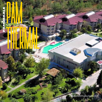 PAM-THERMAL-HOTEL-PAMUKKALE-TURKI-FASILITAS-VIP-JAMA'AH-UMROH-PLUS-FIO-HOLIDAY-082211279197-travelumrohhajisunnah.com